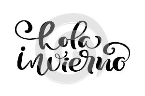 Hola invierno Hello winter on Spanish. Handwritten lettering with decorative elements. Vector illustration isolated on photo
