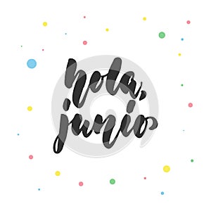 Hola, junio - Hello, June in spanish, hand drawn latin lettering quote with colorful circles isolated on the white photo