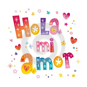 Hola mi amor - Hello my love in Spanish