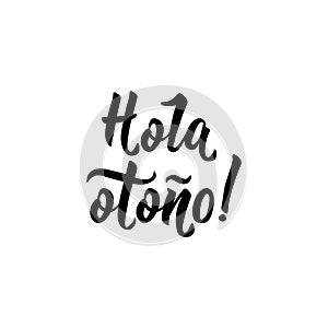 Hola otono Lettering. Spanish translation: Hello autumn. calligraphy vector illustration. photo