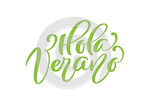 Hola Verano green calligraphic lettering text Hello Summer on Spanish. Phrase for invitation, poster, greeting card photo