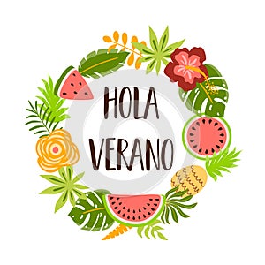 Hola verano text in Spanish means Hello Summer. Cute summer banner with tropical fruits flowers palm leaves. Decorative photo