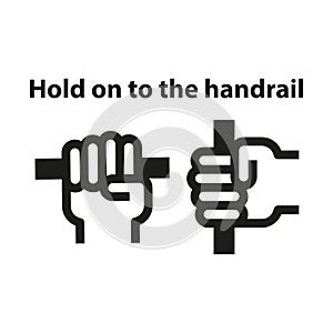 Hold on to the handrail. Hand on the rail. Simple vector illustration on a white background