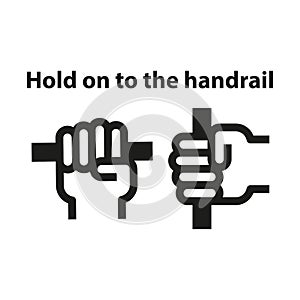 Hold on to the handrail. Hand on the rail. Simple vector illustration on a white background photo