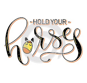 Hold your horses - funny idiom, lettering with doodle horse