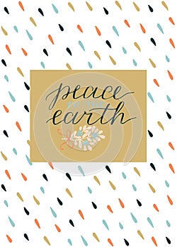 Holiday card with inscription Peace to the earth, made hand lettering .