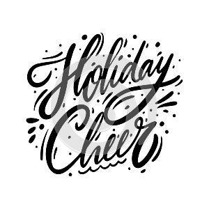 Holiday Cheer. Christmas holiday sign. Hand drawn vector lettering. Black ink. Isolated on white background