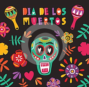 Holiday decorative composition with Dia De Los Muertos lettering, Mexican calavera or skull, flowers and maracas photo