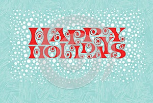 Holiday design with retro typography and snow in red and aqua. Happy Holidays.