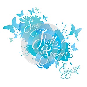 Holidays card with calligraphic text Say Hello to Summer!