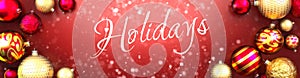 Holidays and Christmas card, red background with Christmas ornament balls, snow and a fancy and elegant word Holidays, 3d