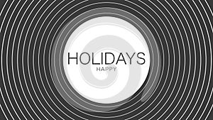 Holidays happy simple and minimalistic design with white circle and text on a black background