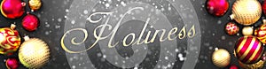 Holiness and Christmas,fancy black background card with Christmas ornament balls, snow and an elegant word Holiness, 3d