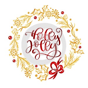 Holly Jolly Calligraphy Lettering red text and a gold flourish wreath with fir tree branches. Vector illustration