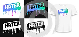 Holographic color slogan - Hater that melts and dripping. Print for t-shirt with set of slogan design in black, white, holographic