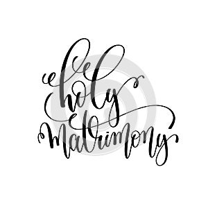 Holy matrimony black and white hand lettering script