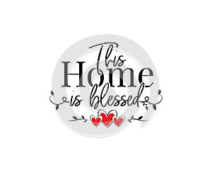 This home is blessed, vector. Wording design, lettering isolated on white background. Wall decals, wall art, artwork