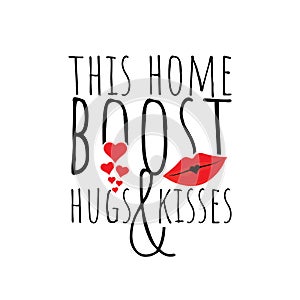 This home boost hugs and kisses, vector. Wording design, lettering. Scandinavian minimalist poster design