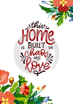 This home is built on chaos and love. Hand drawn lettering typography poster. Vector calligraphy for prints, kids room