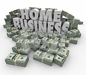 Home Business Make Money Cash Stacks Piles 3d Words