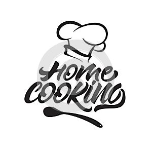 Home cooking lettering logo with chef`s hat . Vector illustration