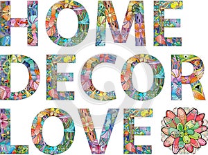 HOME DECOR LOVE. Colorful vector word isolated on a white background