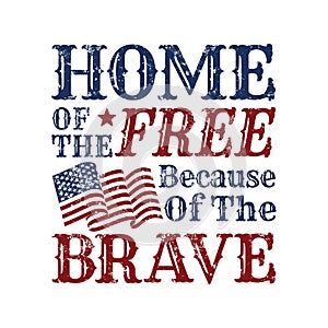 Home of the free because of the brave quote. Independence day Quotes photo