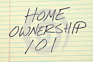 Home Ownership 101 On A Yellow Legal Pad photo