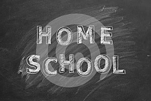 Home school. Text on blackboard