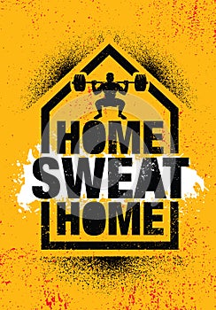 Home Sweat Home. Inspiring Workout and Fitness Gym Motivation Quote Illustration Sign.