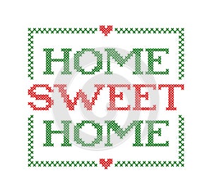 HOME SWEET HOME. Embroidery quote. Stitch cross typography cozy design. Vector