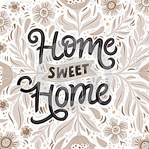 Home sweet home hand drawn lettering with flowers