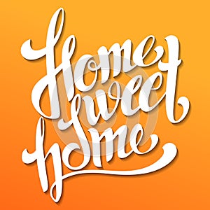 Home sweet home lettering. Handmade calligraphy, vector illustration. Hand written 