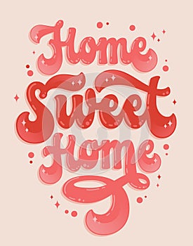 Home sweet home - trendy hand drawn 70s groovy style lettering phrase. Bold modern typography design element