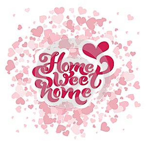 Home sweet home. Typographic vector design for greeting card, invitation card, background, lettering composition.