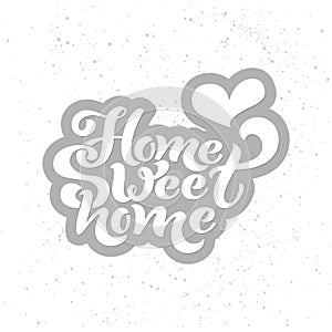 Home sweet home. Typographic vector design for greeting card, invitation card, background, lettering composition.