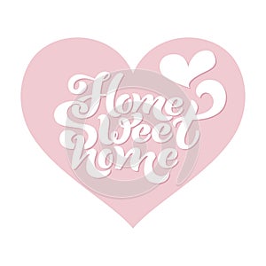 Home sweet home. Typographic vector design for greeting card, invitation card, background, lettering composition.