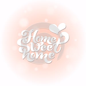 Home sweet home. Typographic vector design for greeting card, invitation card, background, lettering composition.