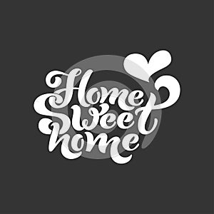 Home sweet home. Typographic vector design for greeting card, invitation card, background, lettering composition.