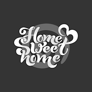 Home sweet home. Typographic vector design for greeting card, invitation card, background, lettering composition.