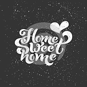 Home sweet home. Typographic vector design for greeting card, invitation card, background, lettering composition