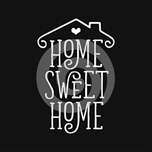 Home Sweet Home typography poster. Vector vintage illustration.