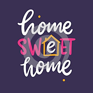 Home Sweet Home phrase hand drawn vector lettering quote. Modern typography. Isolated on violet background.
