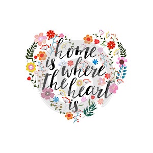 Home is the where heart - hand drawn vector text on floral ba