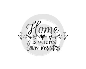 Home is where love resides vector, wording design,