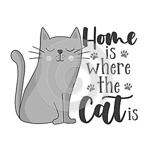 Home is where my cat is - motivational quote with cute cat.