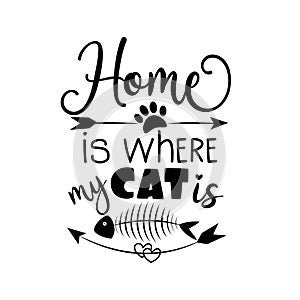 Home is where my cat is- positive saying with paw print, and fishbone.