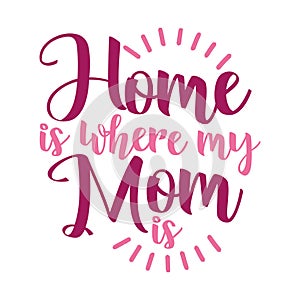 `Home is where my Mom is`
