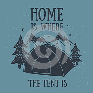Home is where the tent is hand-drawn camping design