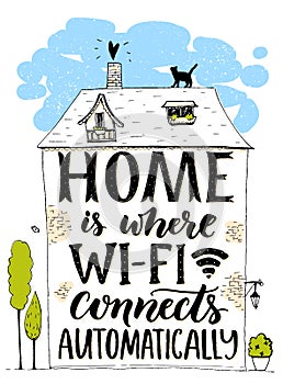 Home is where wifi connects automatically. Fun phrase about internet. Handmade lettering in hand drawn house with cat